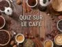Quiz sur le café