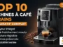 Top 10 meilleures machines à café à grains 2026 — comparatif complet Simple & Bon