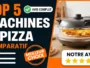 Comparatif top 5 meilleures machines à pizza électriques et au gaz