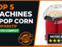 Top 5 meilleures machines à pop corn comparatif et avis Simple et Bon