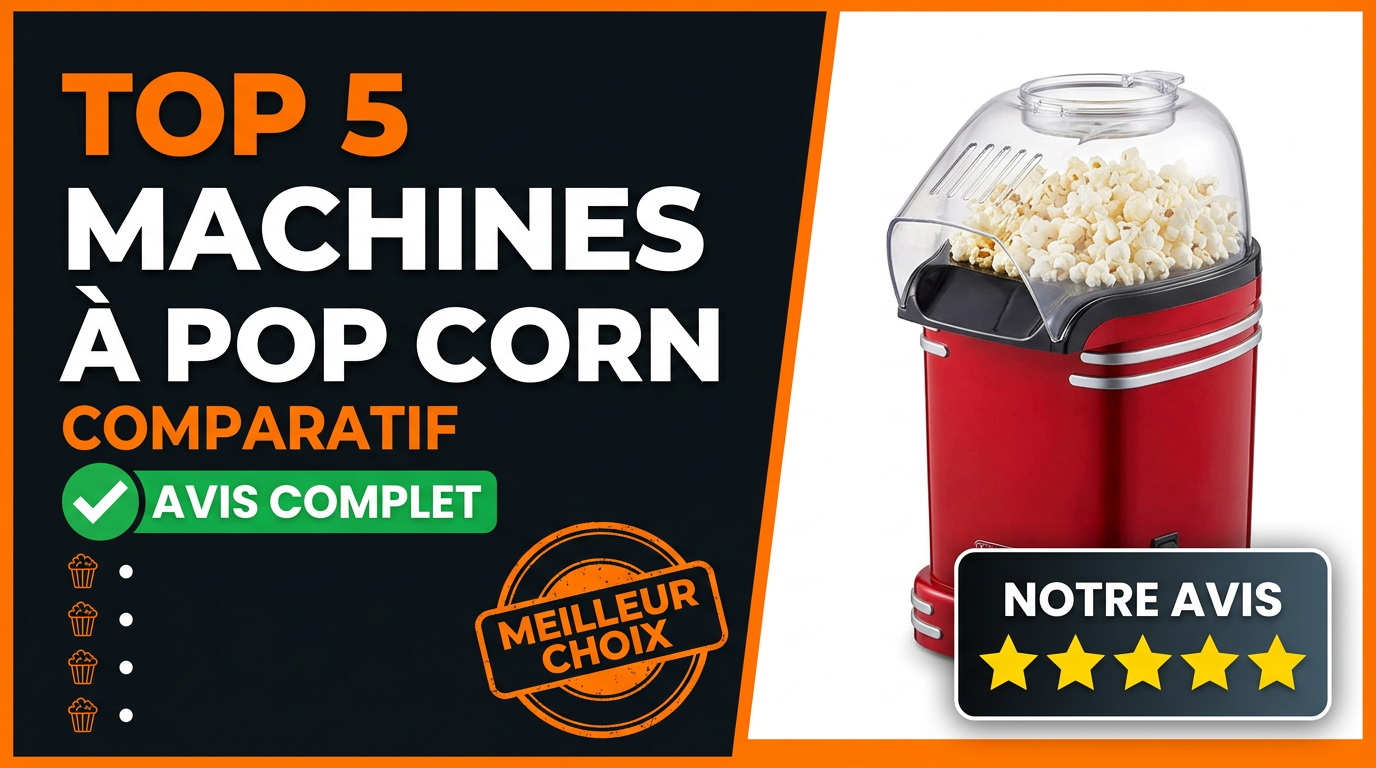 Top 5 meilleures machines à pop corn comparatif et avis Simple et Bon