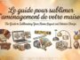 Le guide pour sublimer l'aménagement de votre maison