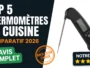Top 5 meilleurs thermomètres de cuisine comparatif avis 2026